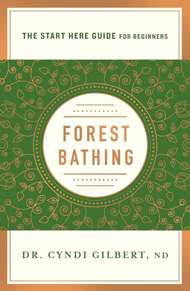 Forest Bathing: Discovering Health and Happiness Through the Japanese Practice of Shinrin Yoku (A Start Here Guide) (A Start Here Guide for Beginners) cover image