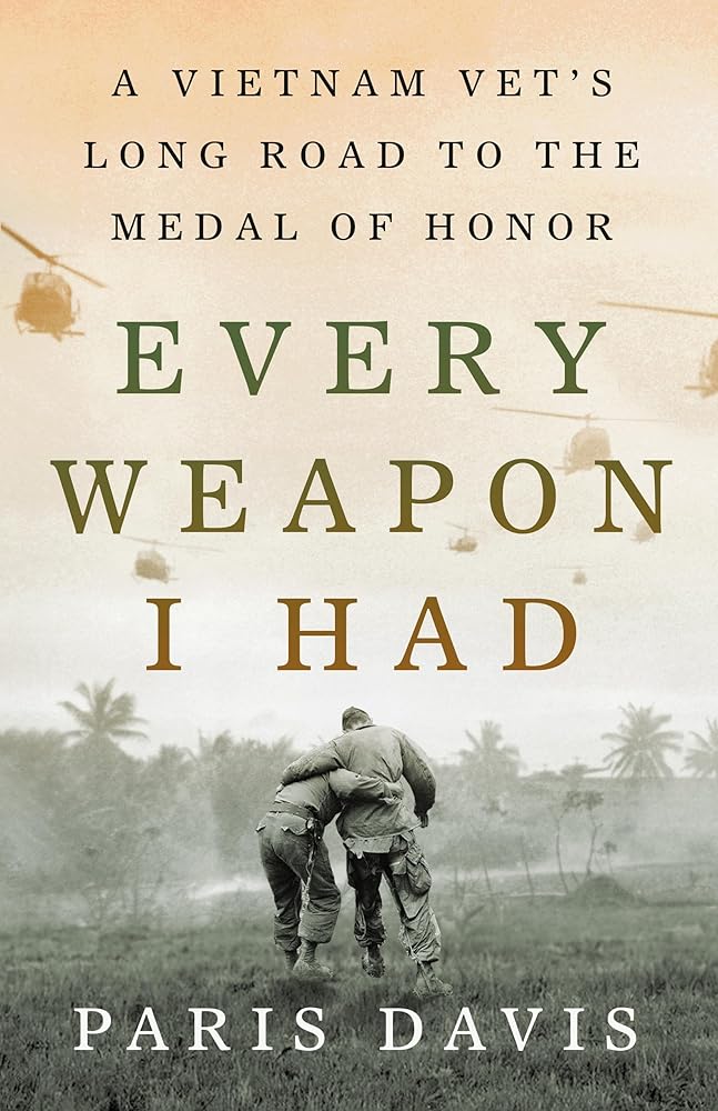 Every Weapon I Had: A Vietnam Vet's Long Road to the Medal of Honor cover image