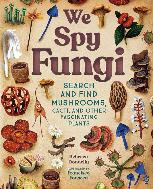 We Spy Fungi: Search and Find Mushrooms, Cacti, and Other Fascinating Plants cover image