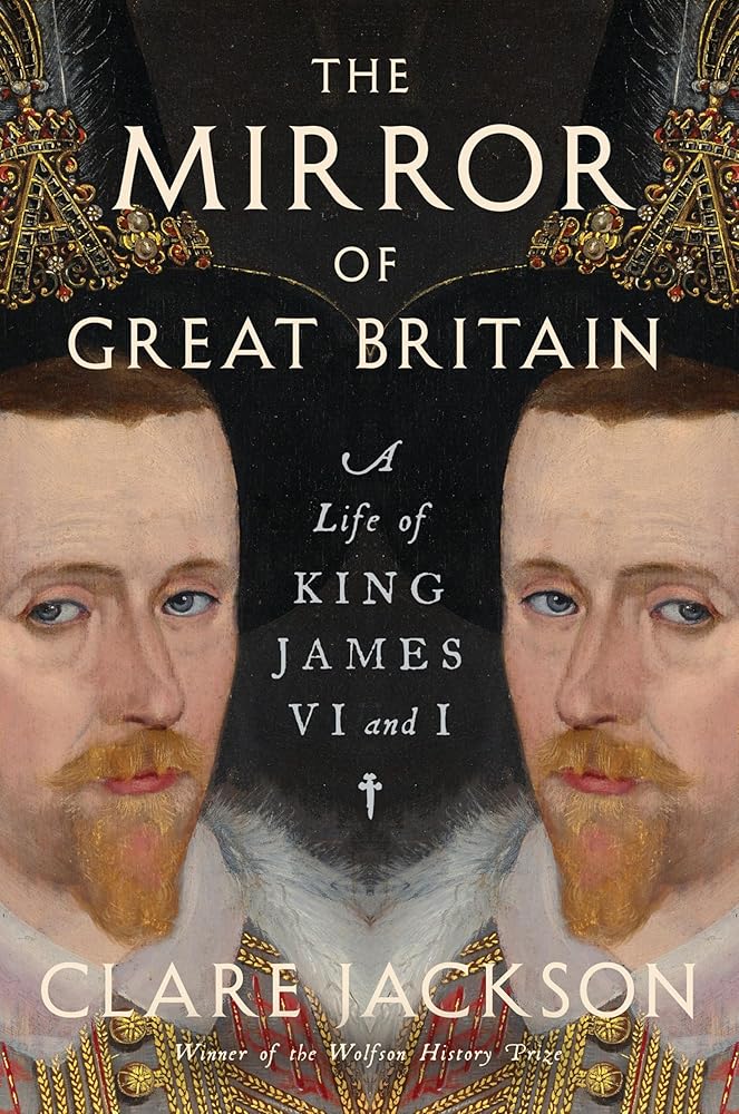 The Mirror of Great Britain: A Life of King James VI and I cover image