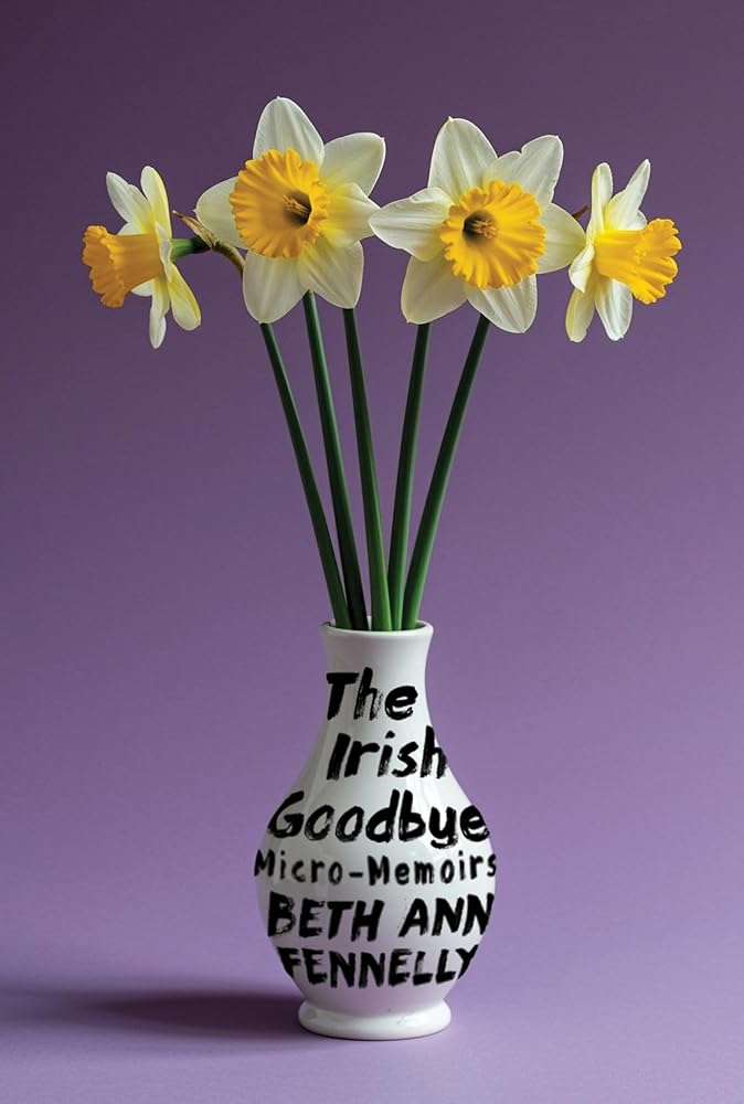 The Irish Goodbye: Micro-Memoirs cover image