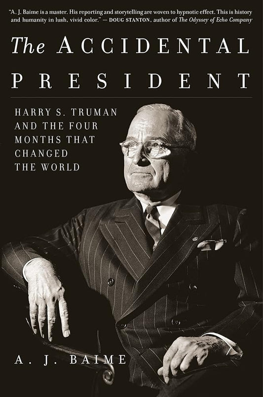 The Accidental President: Harry S. Truman and the Four Months That Changed the World cover image