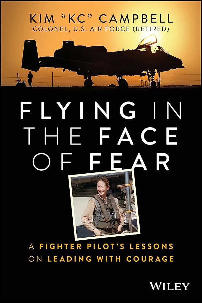 Flying in the Face of Fear: A Fighter Pilot's Lessons on Leading with Courage cover image