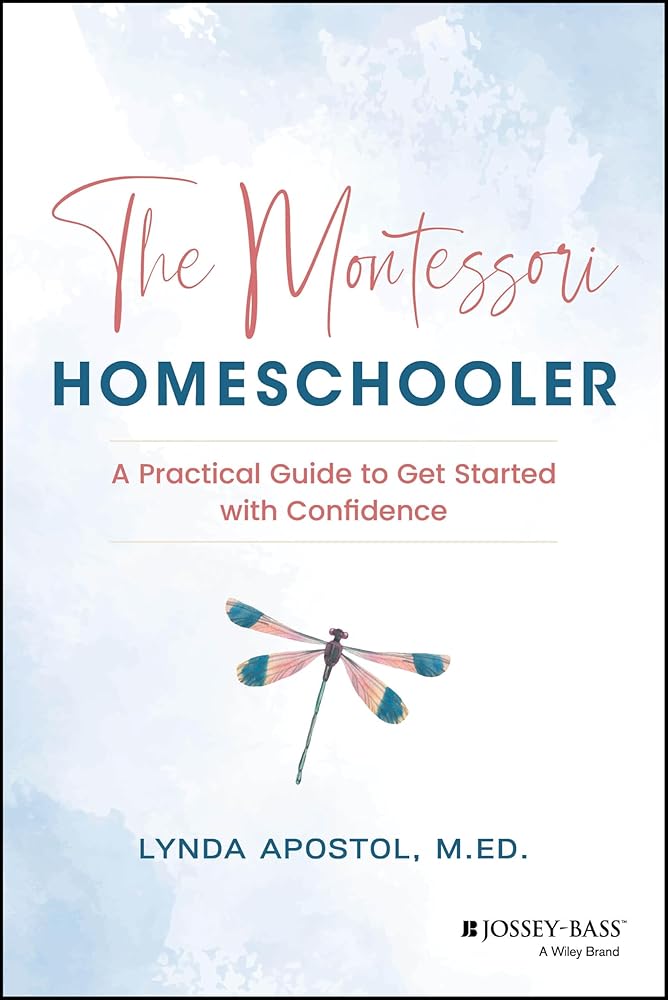 The Montessori Homeschooler: A Practical Guide to Get Started with Confidence cover image