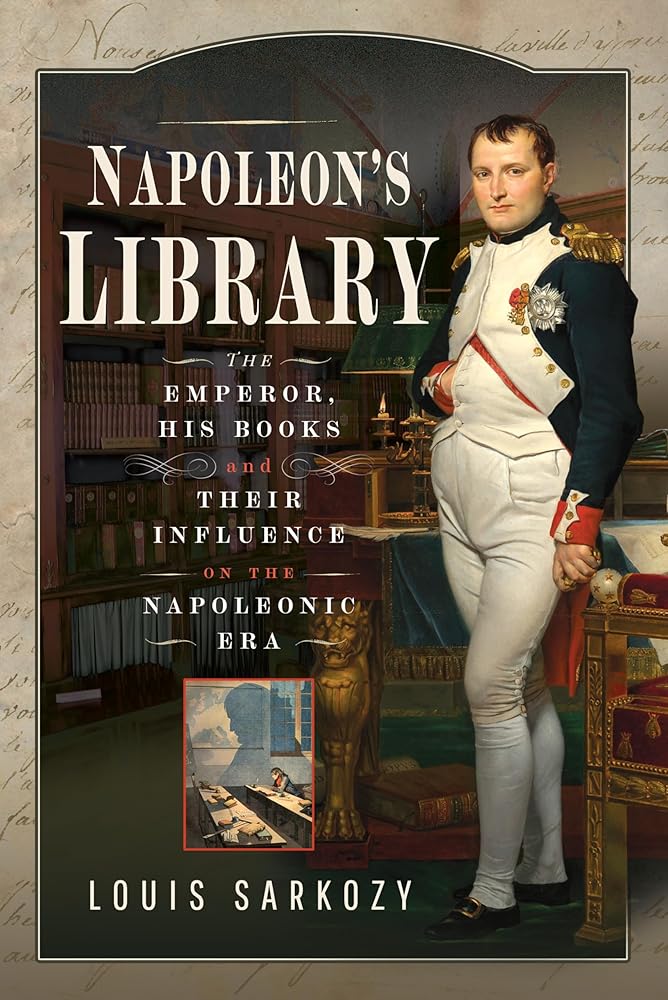 Napoleon's Library: The Emperor, His Books and Their Influence on the Napoleonic Era cover image