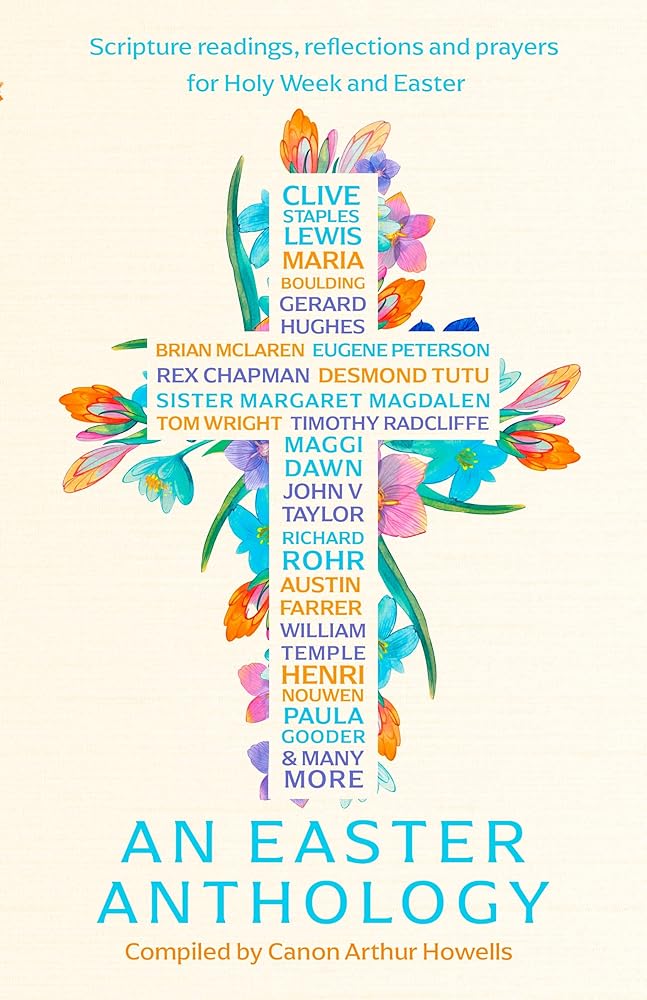 An Easter Anthology: Scripture readings, reflections and prayers for Holy Week and Easter cover image