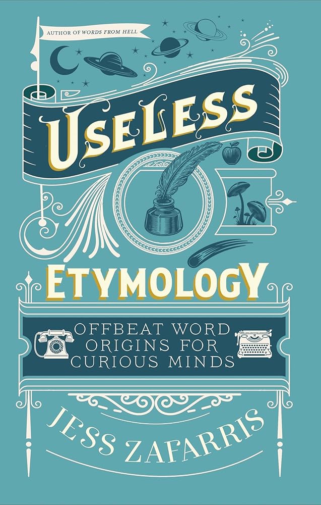 Useless Etymology: Offbeat Word Origins for Curious Minds cover image