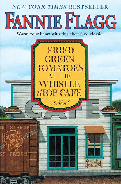 Fried Green Tomatoes at the Whistle Stop Cafe: A Novel cover image