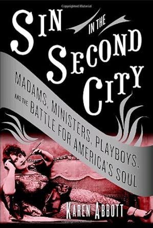 Sin in the Second City: Madams, Ministers, Playboys, and the Battle for America's Soul cover image