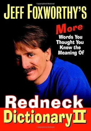 Jeff Foxworthy's Redneck Dictionary II: More Words You Thought You Knew the Meaning Of cover image