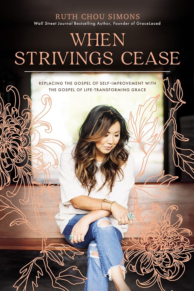 When Strivings Cease: Replacing the Gospel of Self-Improvement with the Gospel of Life-Transforming Grace cover image