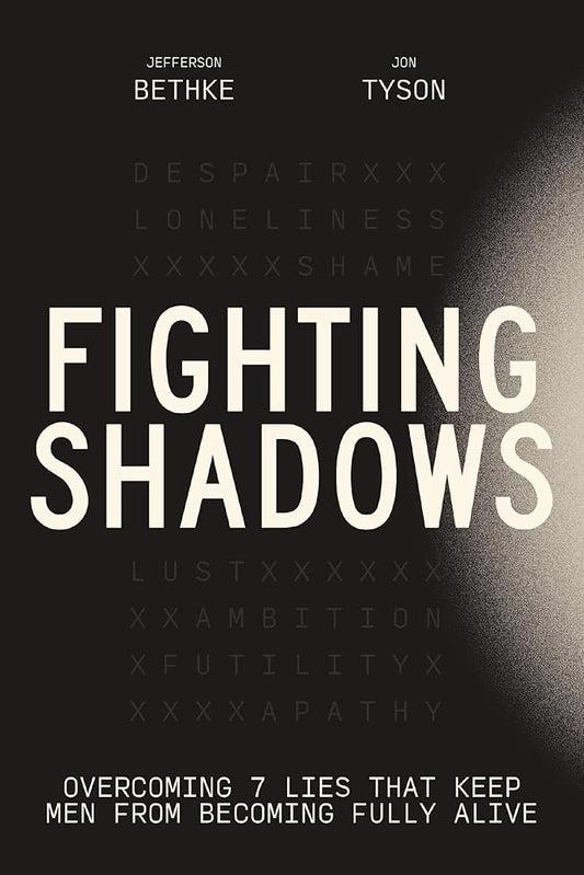 Fighting Shadows: Overcoming 7 Lies That Keep Men From Becoming Fully Alive cover image