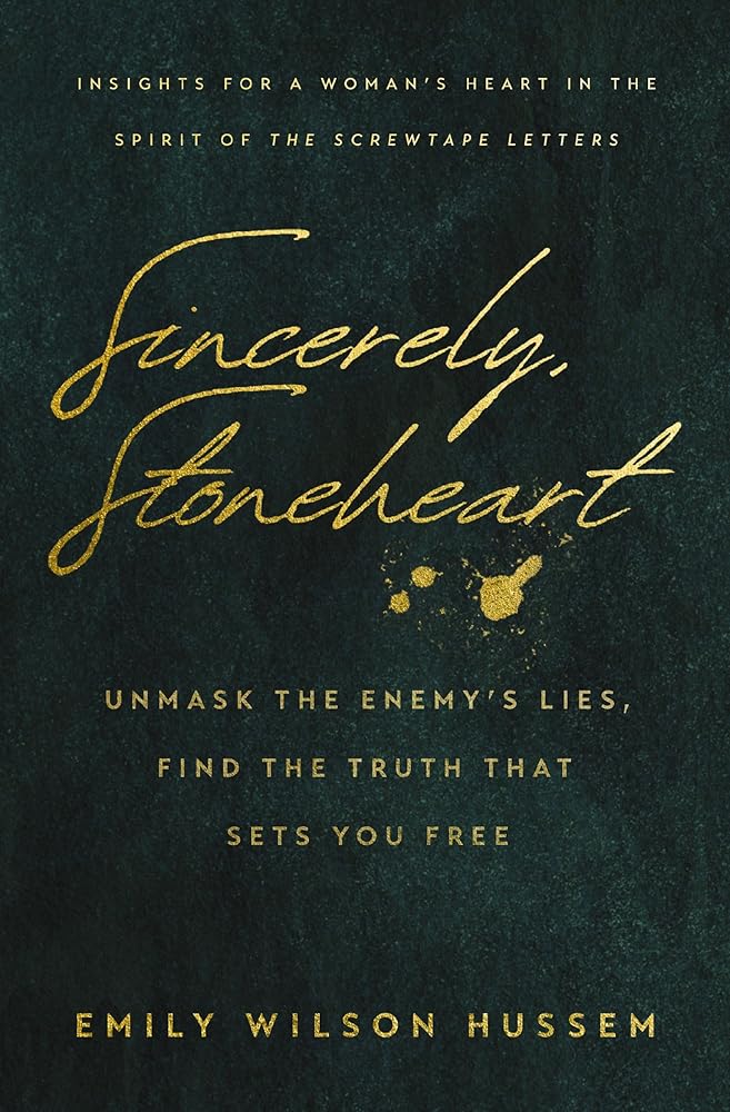 Sincerely, Stoneheart: Unmask the Enemy’s Lies, Find the Truth That Sets You Free (Insights for a Woman's Heart in the Spirit of the C.S. Lewis Classic, The Screwtape Letters) cover image