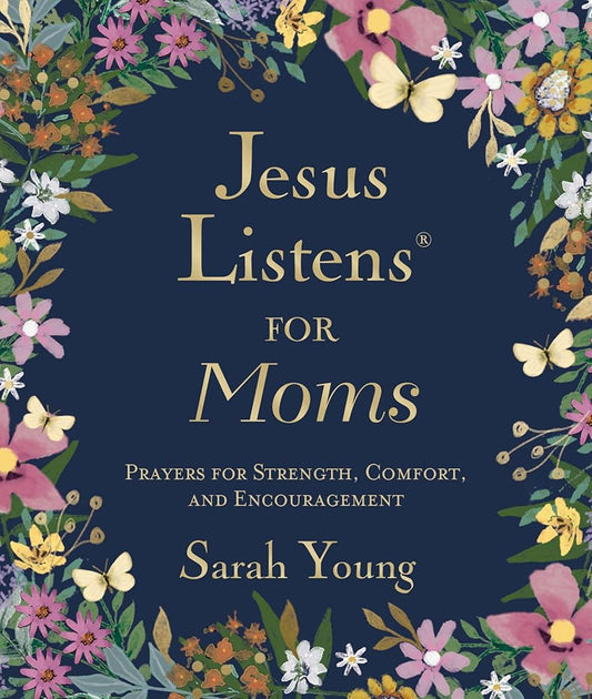 Jesus Listens for Moms, Padded Hardcover, with Full Scriptures: Prayers for Strength, Comfort, and Encouragement (A 50-Day Devotional) cover image