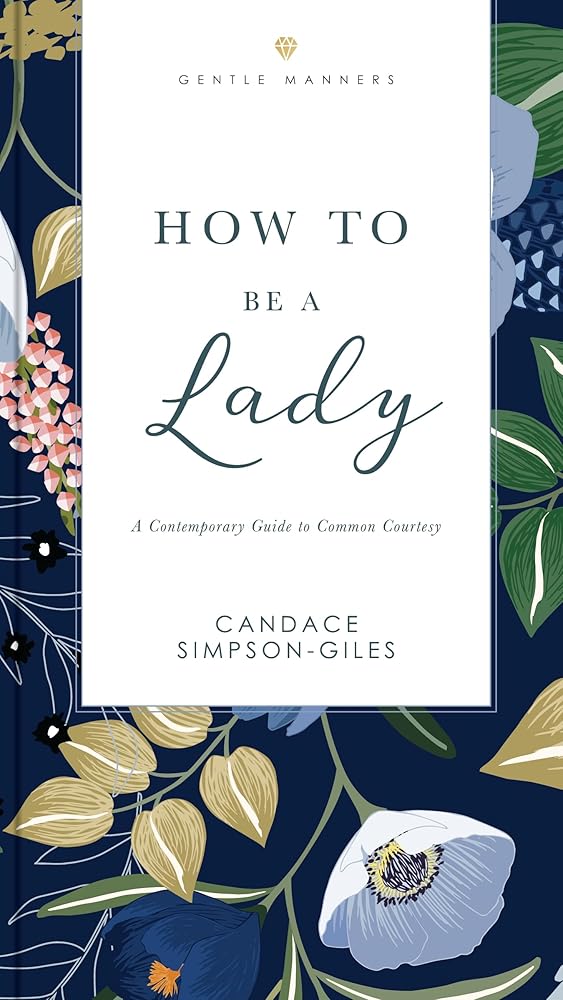 How to Be a Lady Revised and Expanded: A Contemporary Guide to Common Courtesy (The GentleManners Series) cover image