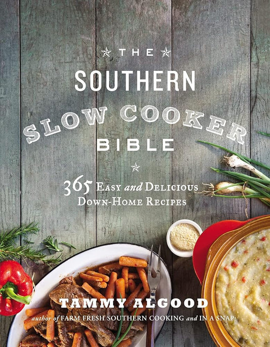 The Southern Slow Cooker Bible: 365 Easy and Delicious Down-Home Recipes cover image