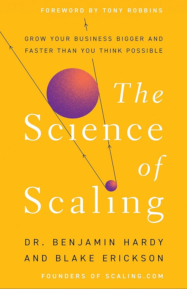 The Science of Scaling: Grow Your Business Bigger and Faster Than You Think Possible cover image