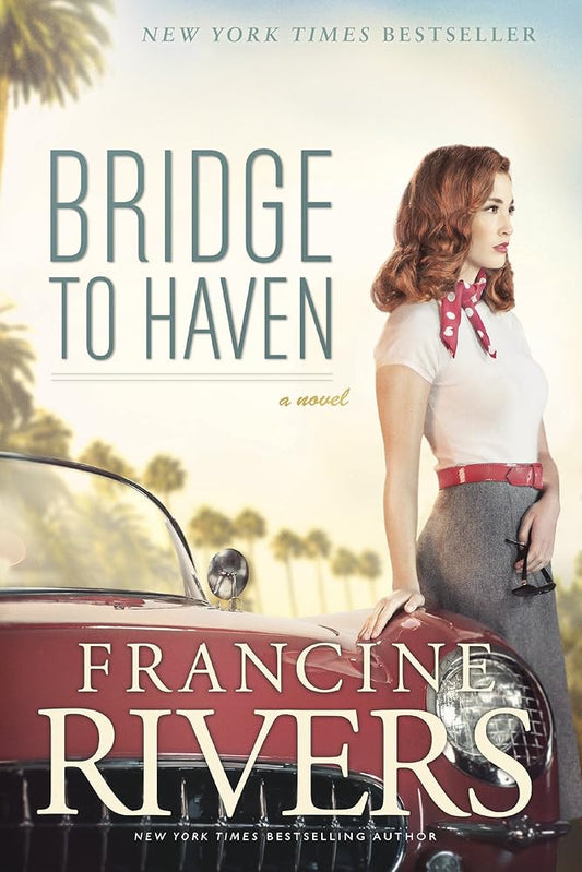 Bridge to Haven: A Novel (A Riveting Historical Christian Fiction Romance Set in 1950s Hollywood) cover image