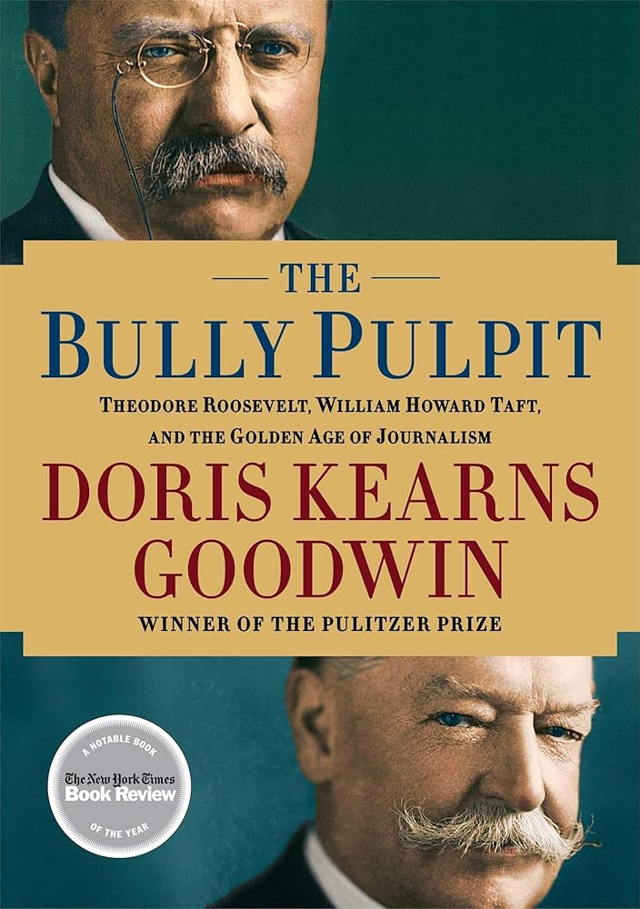 The Bully Pulpit: Theodore Roosevelt, William Howard Taft, and the Golden Age of Journalism cover image