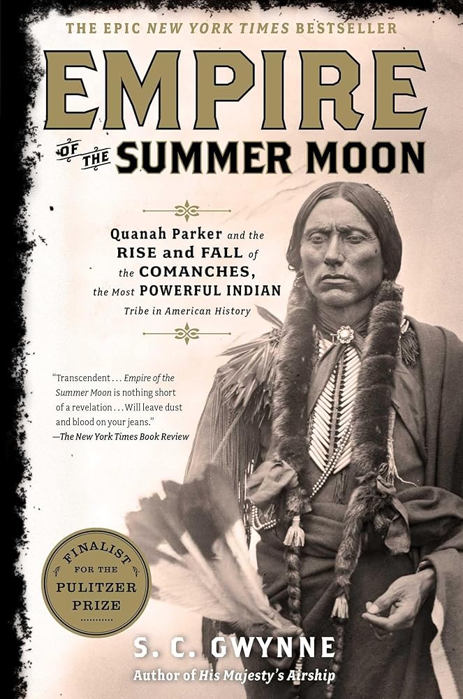 Empire of the Summer Moon: Quanah Parker and the Rise and Fall of the Comanches, the Most Powerful Indian Tribe in American History cover image