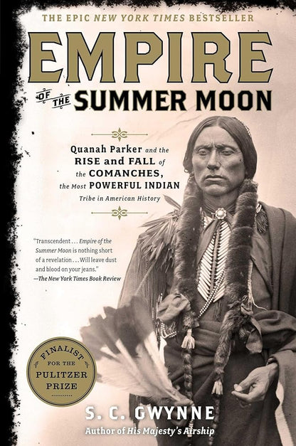 Empire of the Summer Moon: Quanah Parker and the Rise and Fall of the Comanches, the Most Powerful Indian Tribe in American History cover image