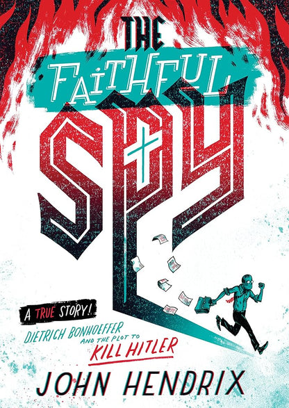 The Faithful Spy: Dietrich Bonhoeffer and the Plot to Kill Hitler cover image