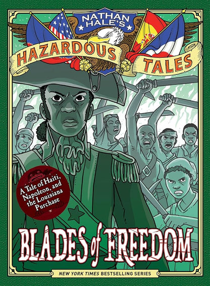 Blades of Freedom (Nathan Hale’s Hazardous Tales #10): A Tale of Haiti, Napoleon, and the Louisiana Purchase cover image