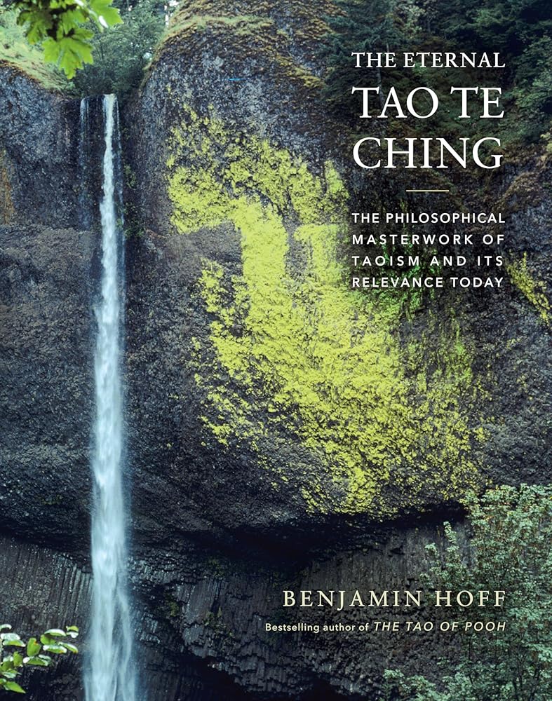 The Eternal Tao Te Ching: The Philosophical Masterwork of Taoism and Its Relevance Today cover image