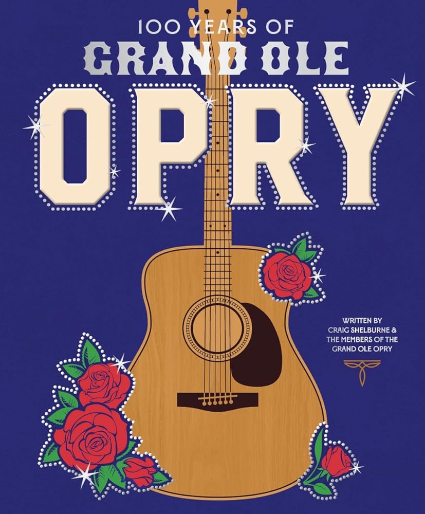 100 Years of Grand Ole Opry: A Celebration of the Artists, the Fans, and the Home of Country Music cover image