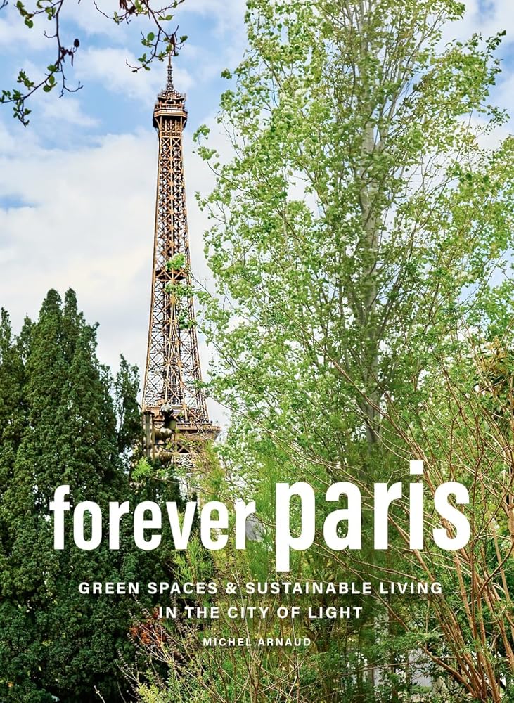 Forever Paris: Green Spaces & Sustainable Living in the City of Light cover image