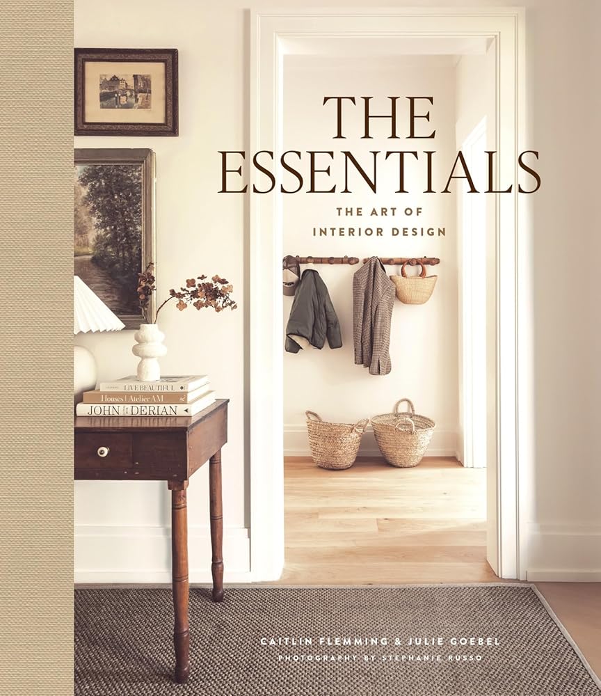 The Essentials: The Art of Interior Design: A Guide to Furnishing, Decorating, and Styling Your Home cover image
