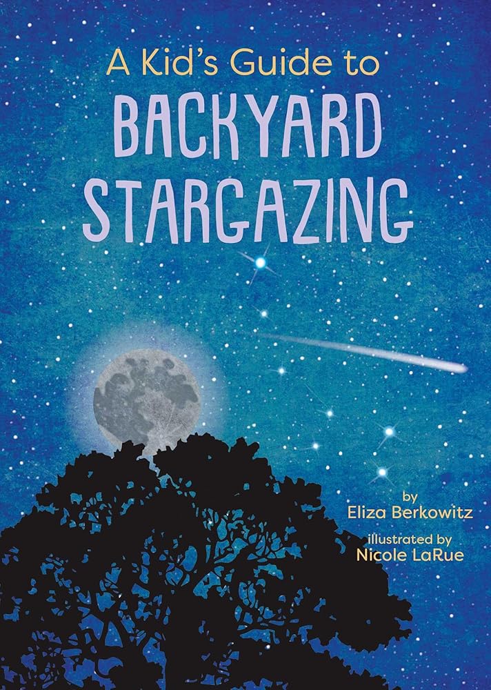 A Kid's Guide to Backyard Stargazing (Kid's Backyard Guide) cover image