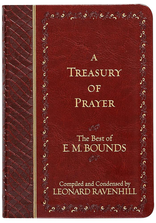 A Treasury of Prayer: The Best of E.M. Bounds (Imitation Leather) – Includes the Best of E.M. Bounds 7 Prayer Books in One Volume, Christian Motivational Book, Perfect Gift cover image