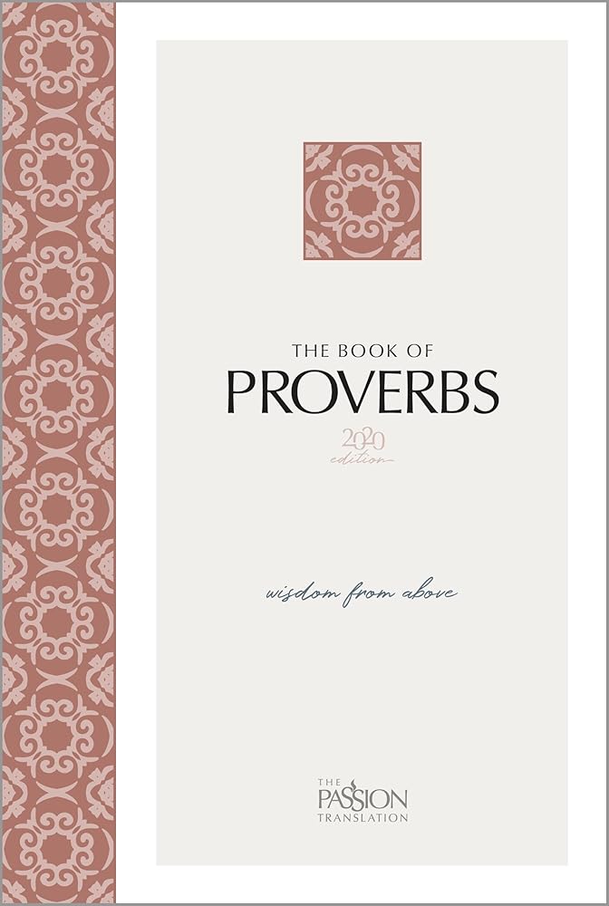 The Book of Proverbs (2020 edition): Wisdom from Above (The Passion Translation) cover image