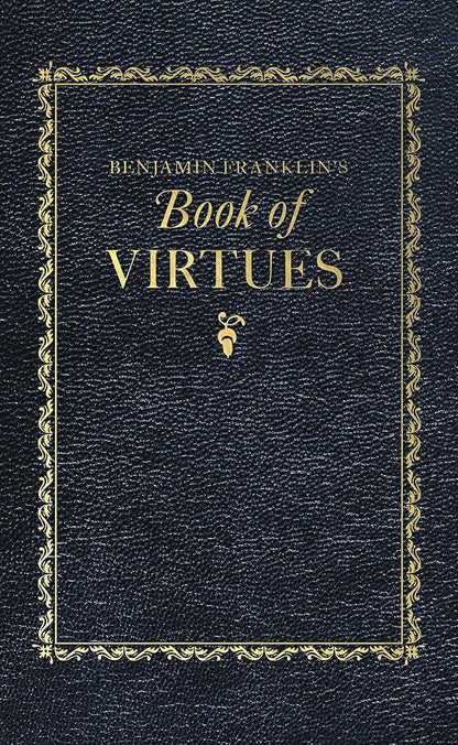 Benjamin Franklin's Book of Virtues (Books of American Wisdom) cover image