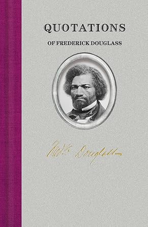 Quotations of Frederick Douglass (Quotations of Great Americans) cover image