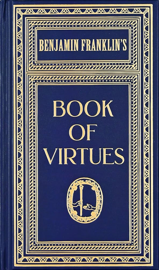 Ben Franklin's Book of Virtues (Deluxe, hardbound edition) cover image