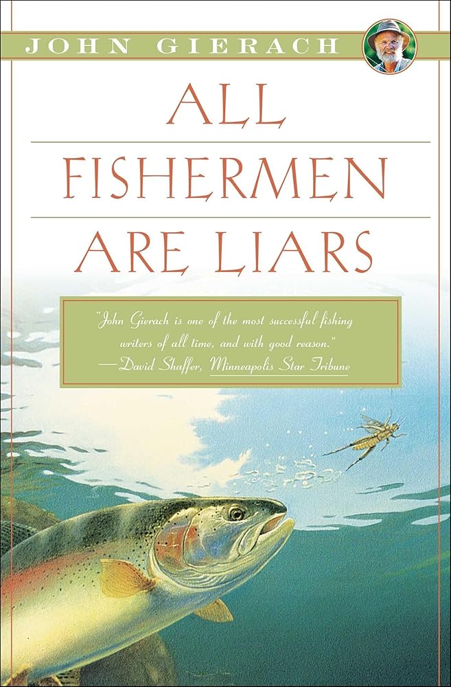 All Fishermen Are Liars (John Gierach's Fly-fishing Library) cover image
