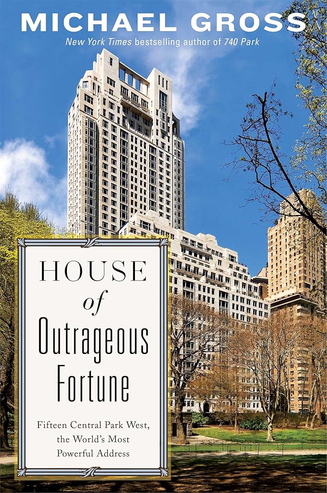 House of Outrageous Fortune: Fifteen Central Park West, the World's Most Powerful Address cover image