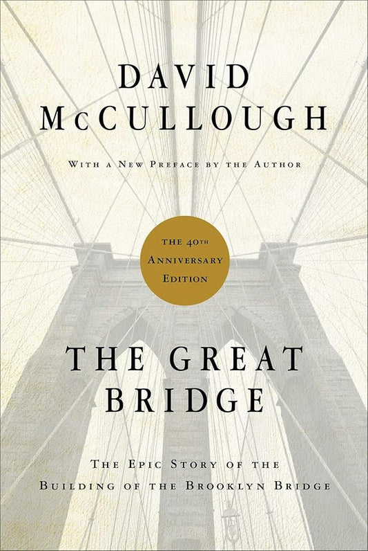 The Great Bridge: The Epic Story of the Building of the Brooklyn Bridge cover image
