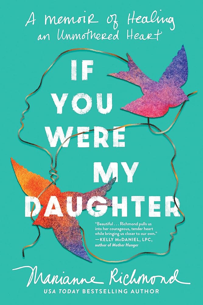 If You Were My Daughter: A Memoir of Healing an Unmothered Heart cover image