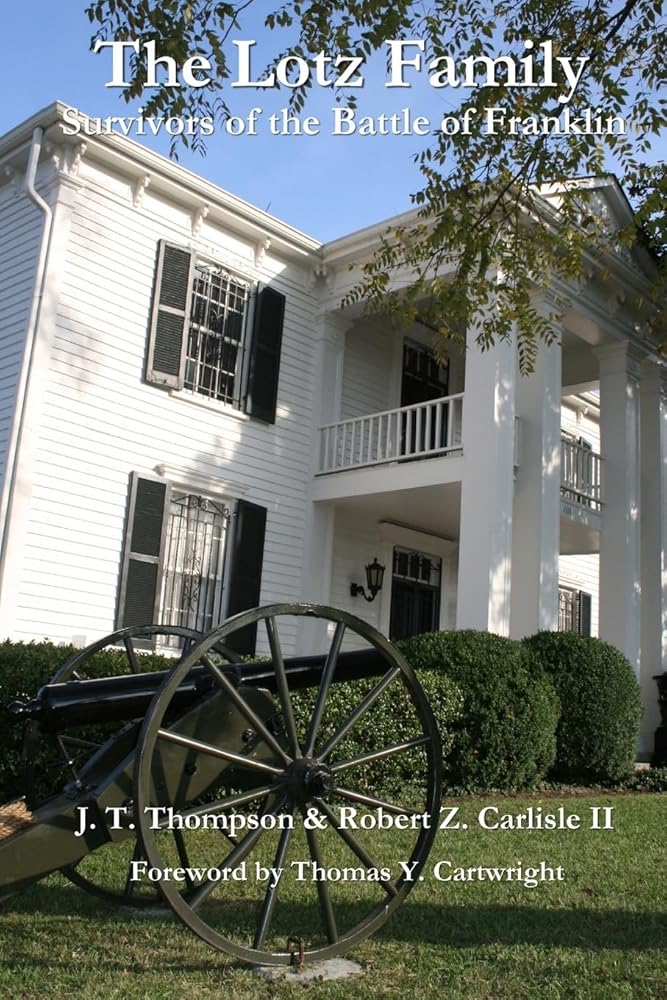 The Lotz Family: Survivors of the Battle of Franklin: Robert Z. Carlisle II cover image