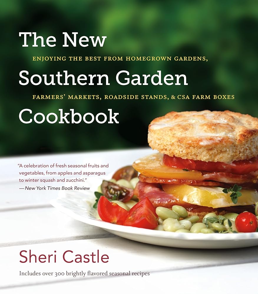 The New Southern Garden Cookbook: Enjoying the Best from Homegrown Gardens, Farmers' Markets, Roadside Stands, and CSA Farm Boxes cover image