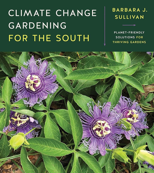 Climate Change Gardening for the South: Planet-Friendly Solutions for Thriving Gardens cover image
