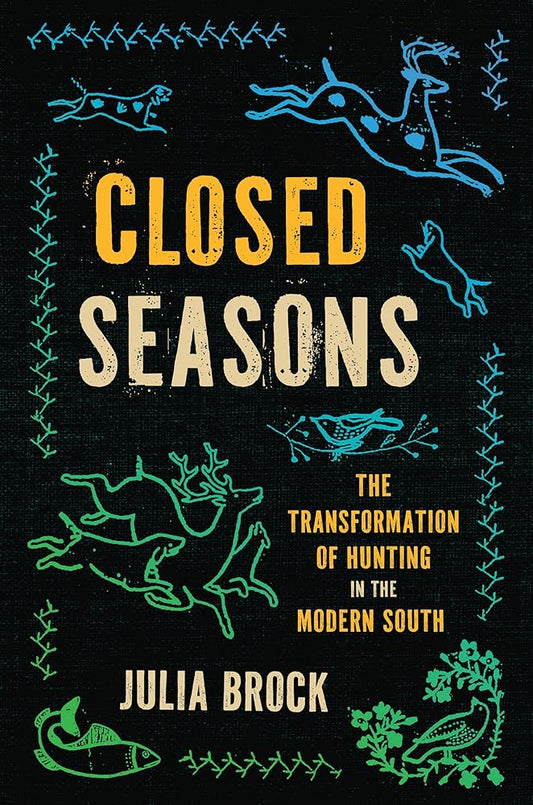 Closed Seasons: The Transformation of Hunting in the Modern South cover image