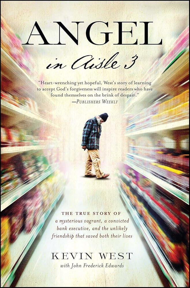 Angel in Aisle 3: The True Story of a Mysterious Vagrant, a Convicted Bank Executive, and the Unlikely Friendship That Saved Both Their Lives cover image