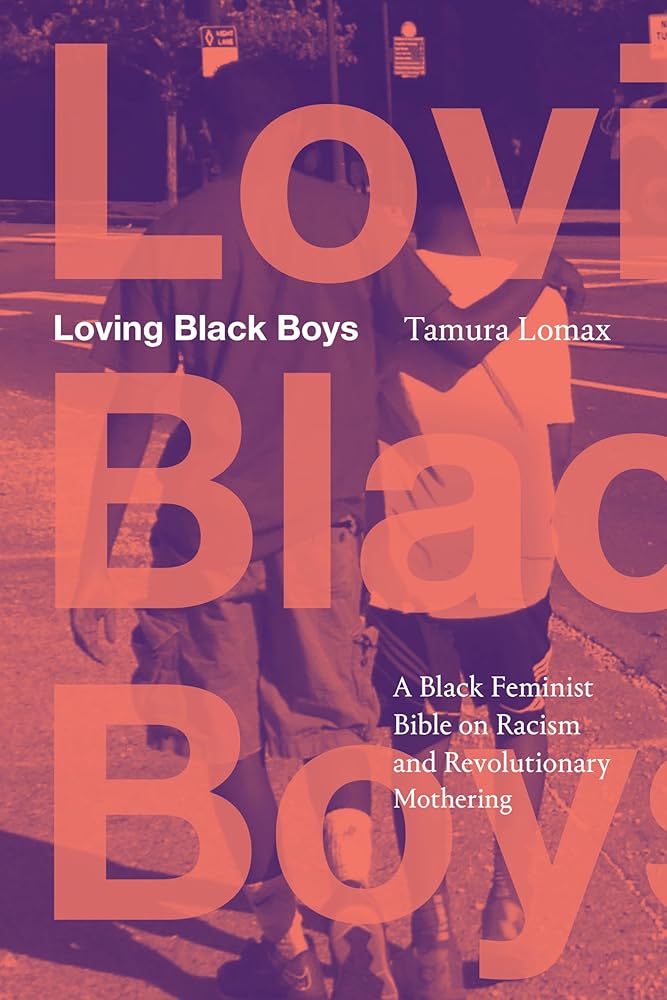 Loving Black Boys: A Black Feminist Bible on Racism and Revolutionary Mothering cover image