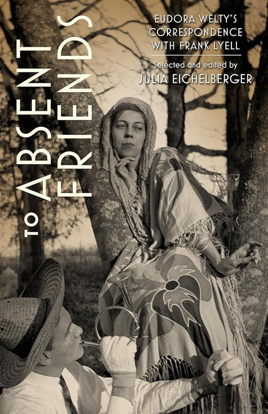To Absent Friends: Eudora Welty's Correspondence with Frank Lyell cover image