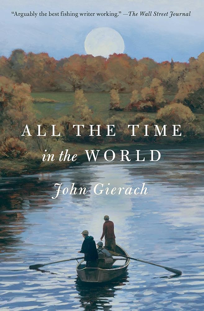All the Time in the World (John Gierach's Fly-fishing Library) cover image