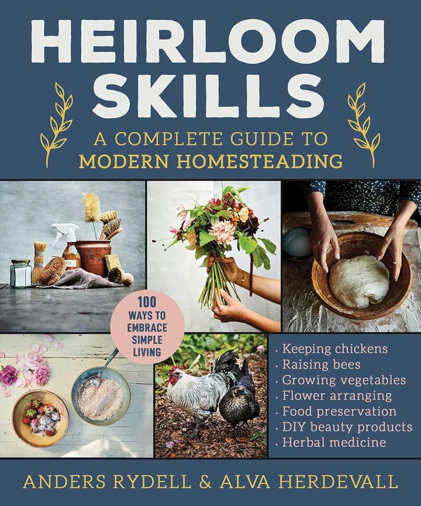 Heirloom Skills: A Complete Guide to Modern Homesteading cover image